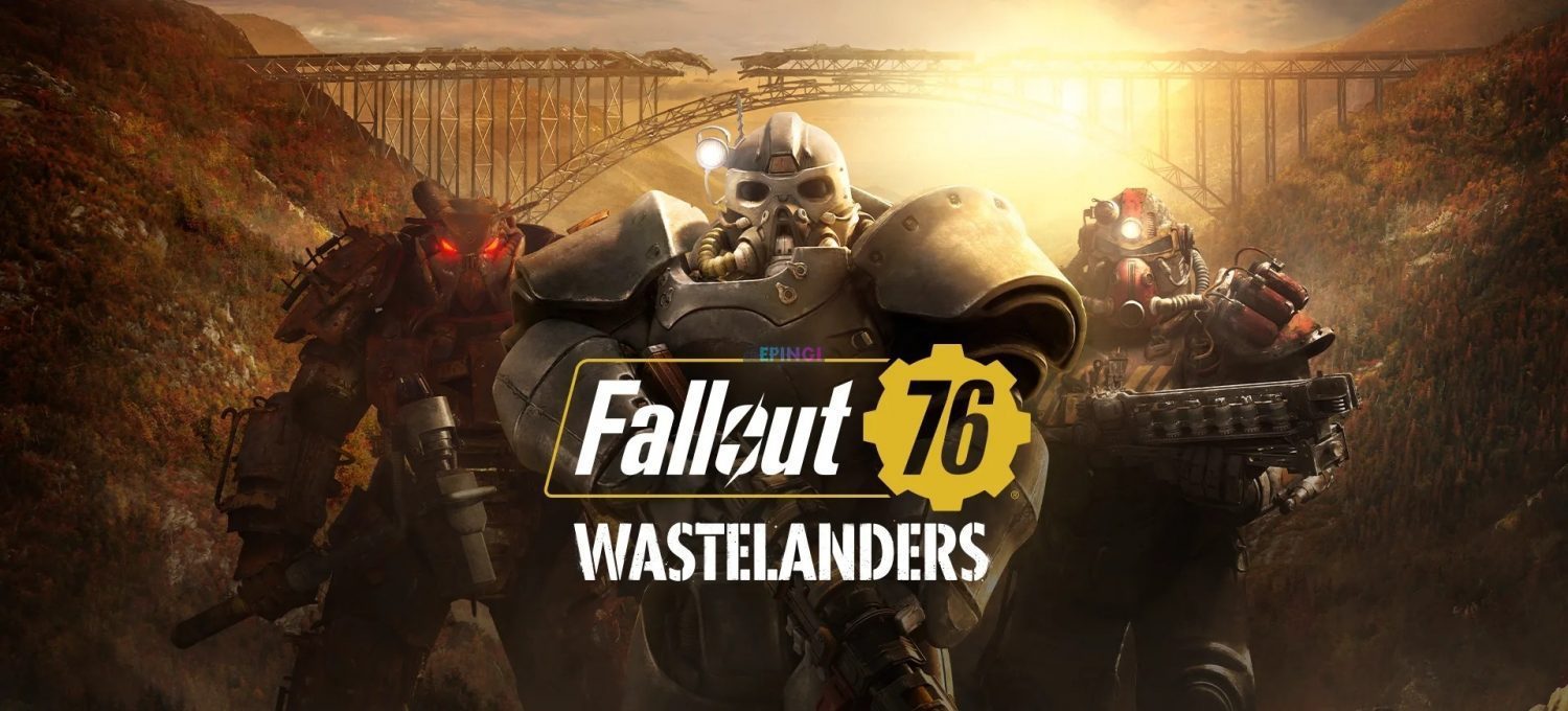 Fallout 76 Wastelanders expansion Cracked PC Full Unlocked Version Download Online Multiplayer Torrent Free Game Setup