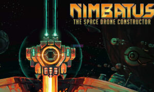 Nimbatus The Space Drone Constructor PC Version Full Game Setup Free Download