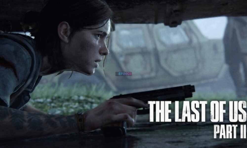 The Last of Us 2 PC Version Full Game Setup Free Download - EPN