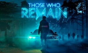 Those Who Remain PC Version Full Game Free Download