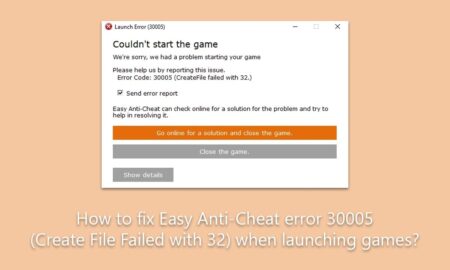 How To Fix Easy Anti-Cheat Error 30005 (Create File Failed With 32) When Opening Games