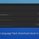 How To Fix Language Pack Download Stuck On Windows