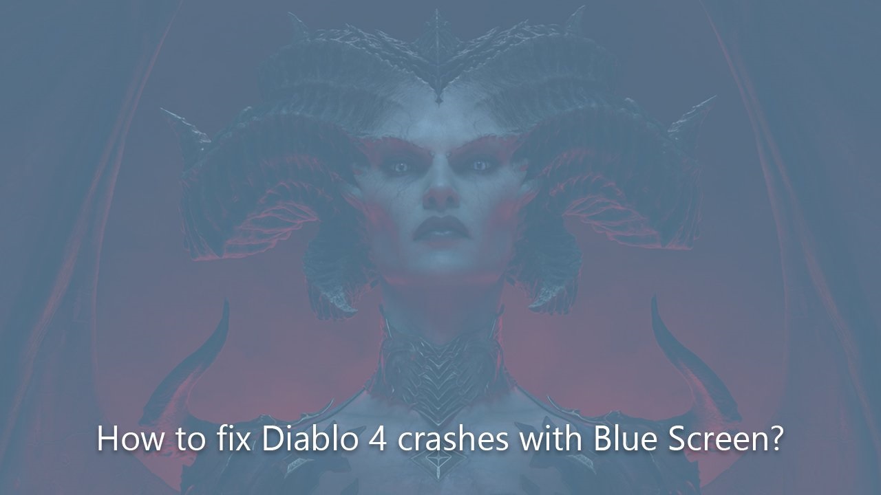 How to Fix Diablo 4 Blue Screen Crashes